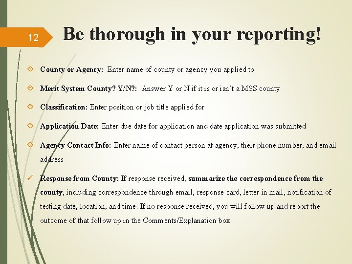 12 Be thorough in your reporting! County or Agency: Enter name of county or