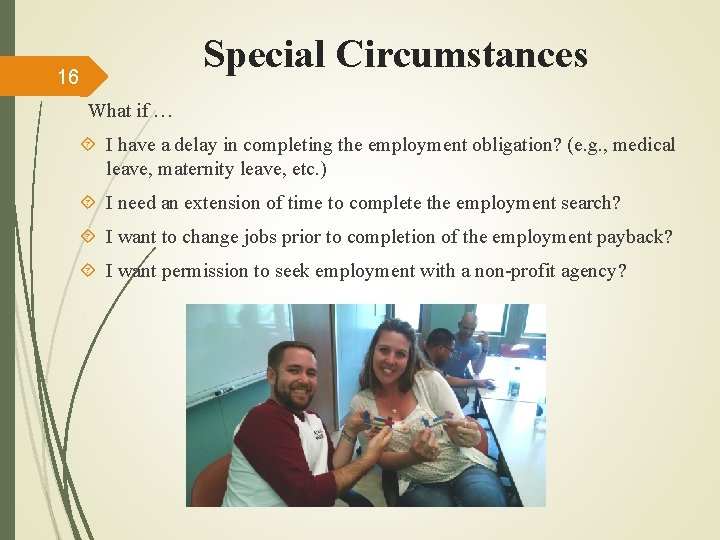 Special Circumstances 16 What if … I have a delay in completing the employment