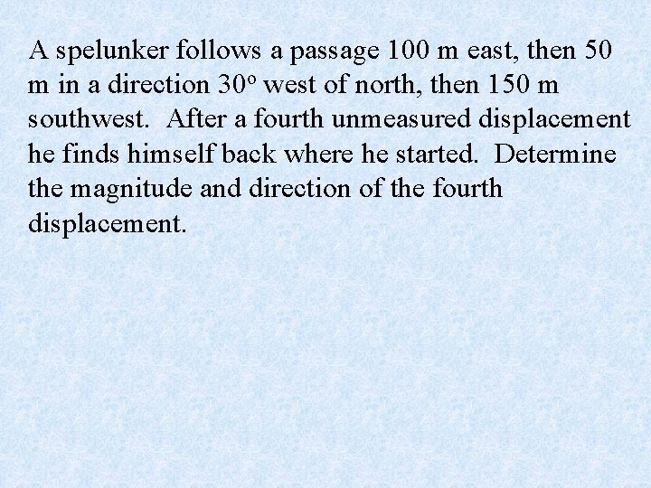 A spelunker follows a passage 100 m east, then 50 m in a direction