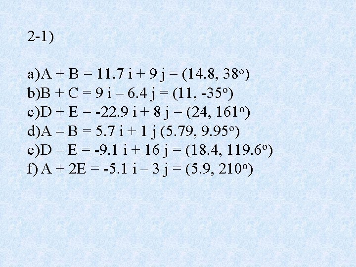 2 -1) a) A + B = 11. 7 i + 9 j =
