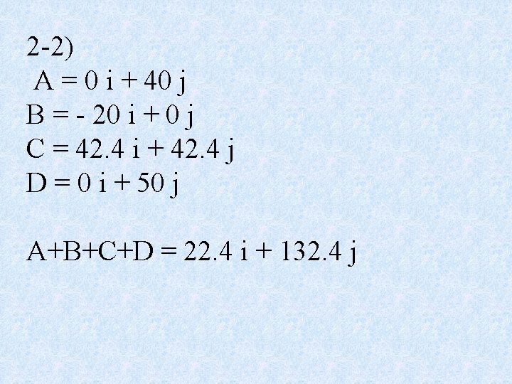 2 -2) A = 0 i + 40 j B = - 20 i