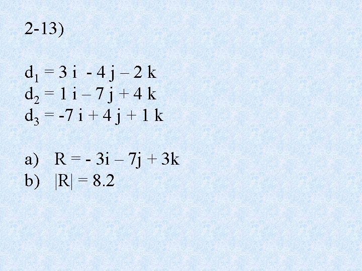 2 -13) d 1 = 3 i - 4 j – 2 k d