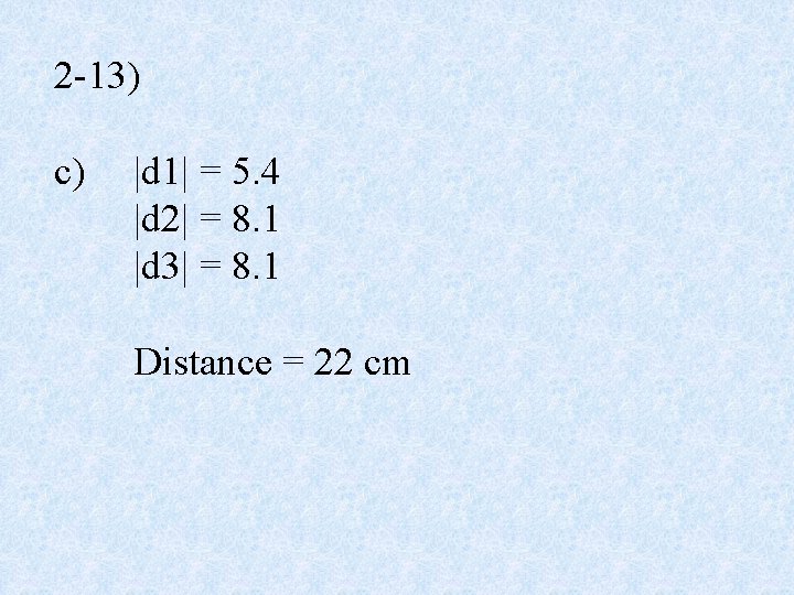 2 -13) c) |d 1| = 5. 4 |d 2| = 8. 1 |d