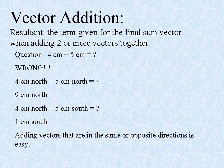 Vector Addition: Resultant: the term given for the final sum vector when adding 2