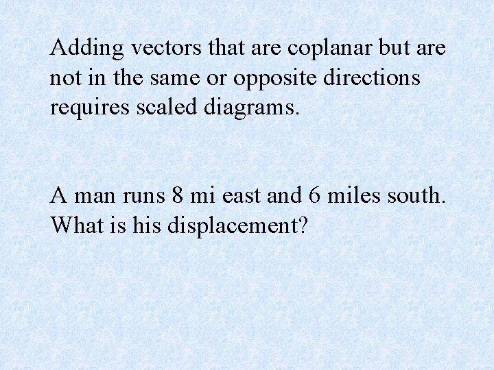 Adding vectors that are coplanar but are not in the same or opposite directions