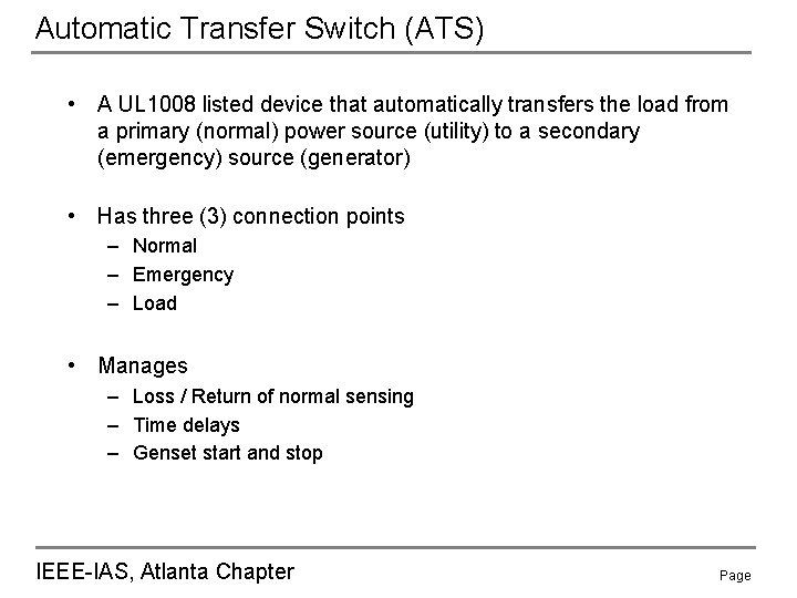 Automatic Transfer Switch (ATS) • A UL 1008 listed device that automatically transfers the