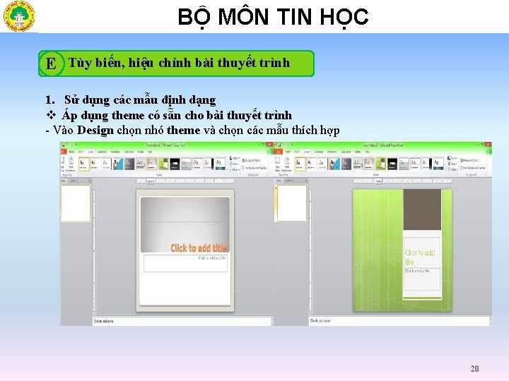 BỘ MÔN TIN HỌC E Tùy biến, hiệu chỉnh bài thuyết trình 1. Sử