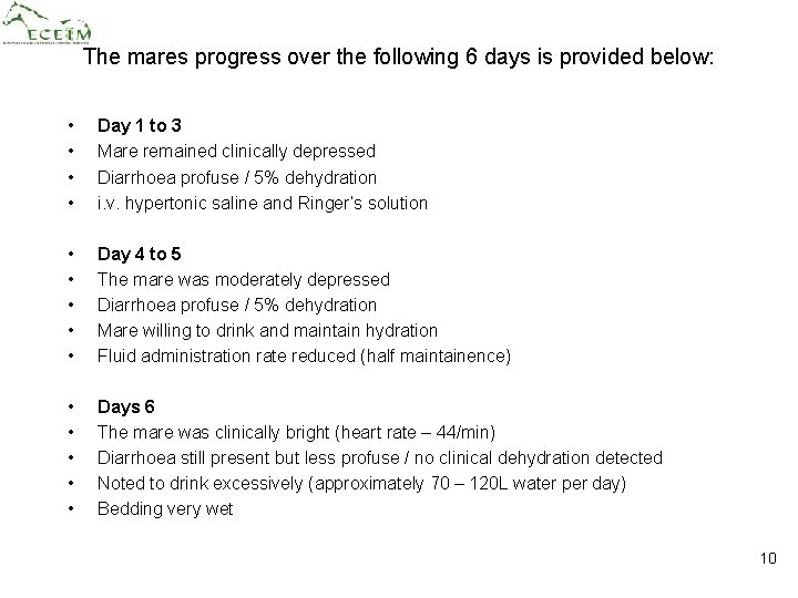 The mares progress over the following 6 days is provided below: • • Day