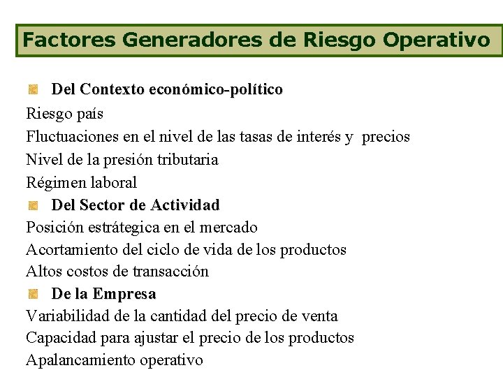 Factores Generadores de Riesgo Operativo Del Contexto económico-político Riesgo país Fluctuaciones en el nivel