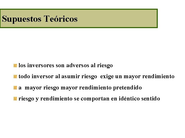 Supuestos Teóricos los inversores son adversos al riesgo todo inversor al asumir riesgo exige