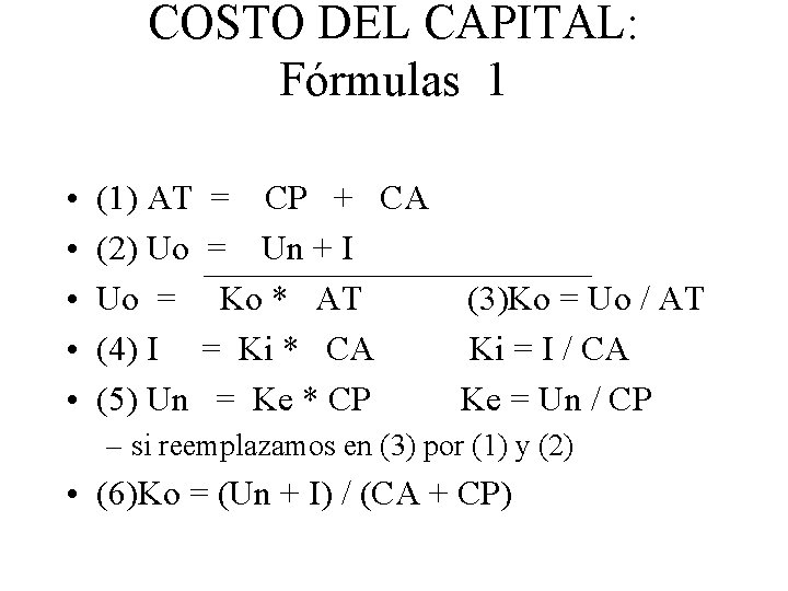 COSTO DEL CAPITAL: Fórmulas 1 • • • (1) AT = CP + CA