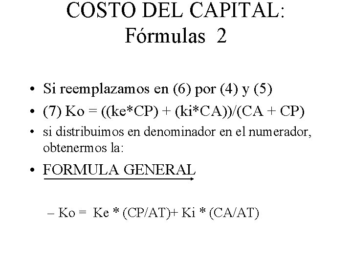 COSTO DEL CAPITAL: Fórmulas 2 • Si reemplazamos en (6) por (4) y (5)