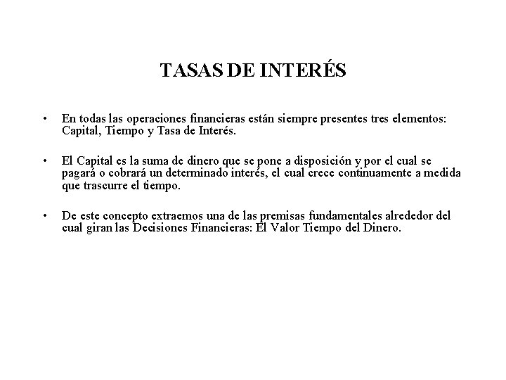 TASAS DE INTERÉS • En todas las operaciones financieras están siempre presentes tres elementos: