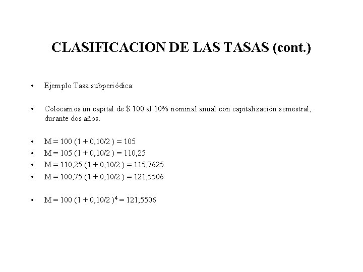 CLASIFICACION DE LAS TASAS (cont. ) • Ejemplo Tasa subperiódica: • Colocamos un capital