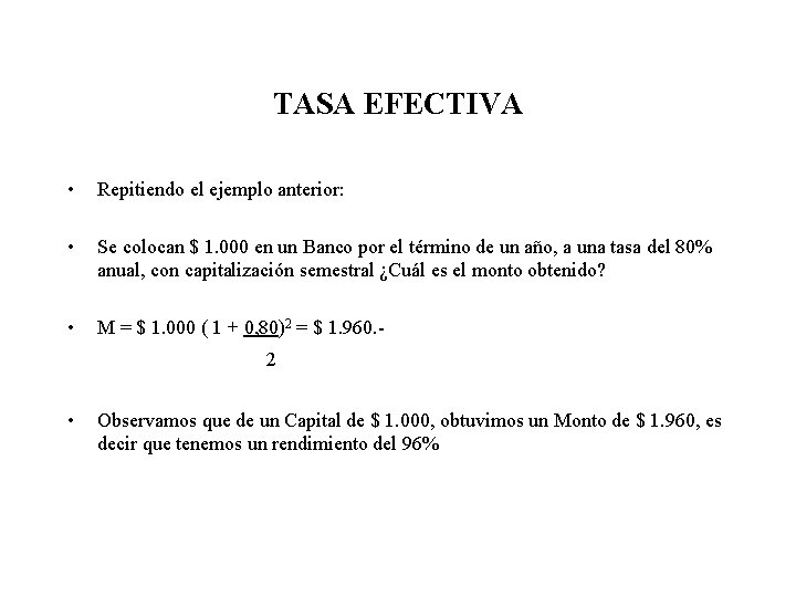 TASA EFECTIVA • Repitiendo el ejemplo anterior: • Se colocan $ 1. 000 en