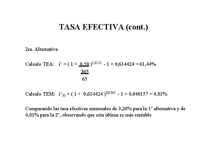 TASA EFECTIVA (cont. ) 2 ra. Alternativa Calculo TEA: i’ = ( 1 +
