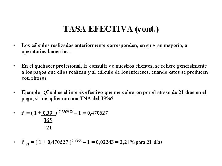 TASA EFECTIVA (cont. ) • Los cálculos realizados anteriormente corresponden, en su gran mayoría,