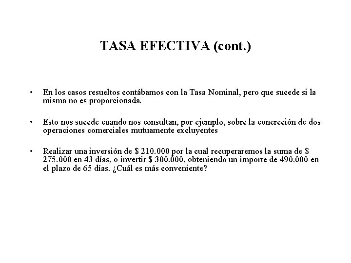 TASA EFECTIVA (cont. ) • En los casos resueltos contábamos con la Tasa Nominal,