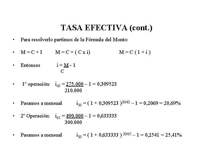 TASA EFECTIVA (cont. ) • Para resolverlo partimos de la Fórmula del Monto: •