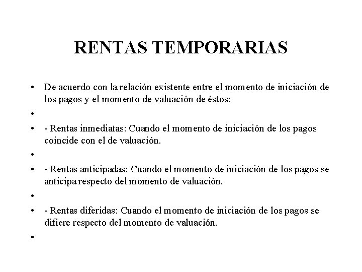 RENTAS TEMPORARIAS • De acuerdo con la relación existente entre el momento de iniciación