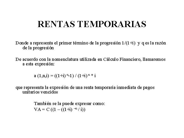RENTAS TEMPORARIAS Donde a representa el primer término de la progresión 1/(1+i) y q