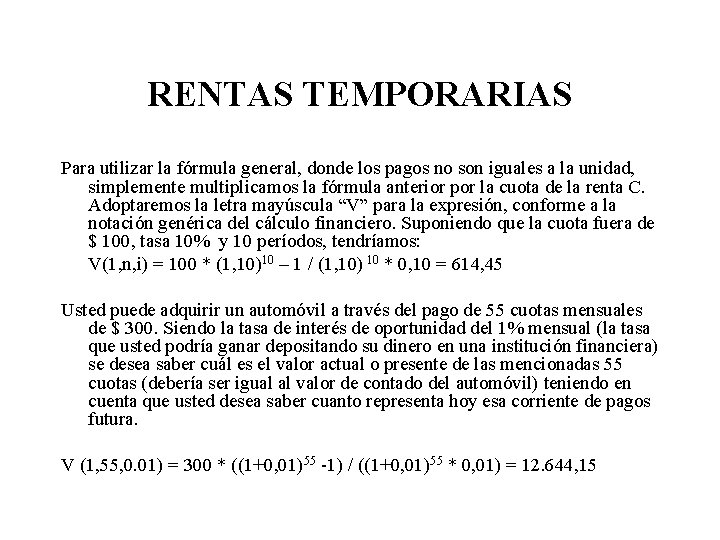 RENTAS TEMPORARIAS Para utilizar la fórmula general, donde los pagos no son iguales a