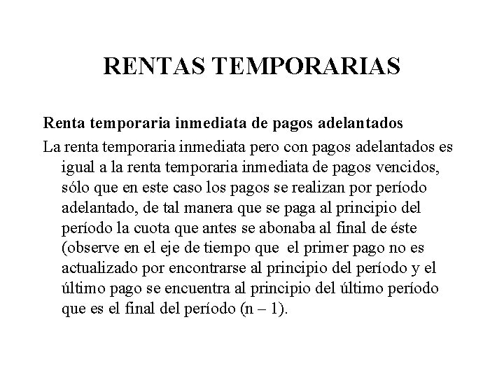 RENTAS TEMPORARIAS Renta temporaria inmediata de pagos adelantados La renta temporaria inmediata pero con