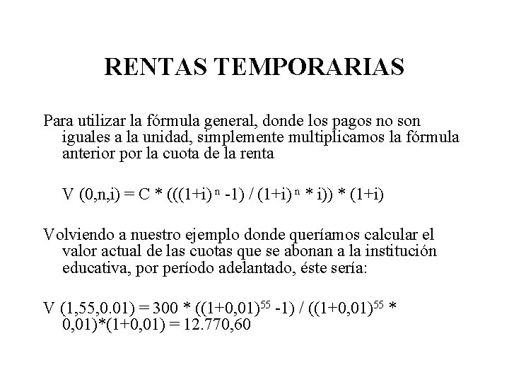 RENTAS TEMPORARIAS Para utilizar la fórmula general, donde los pagos no son iguales a