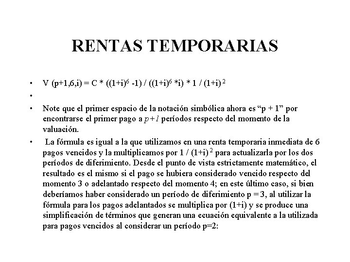 RENTAS TEMPORARIAS • • V (p+1, 6, i) = C * ((1+i)6 -1) /