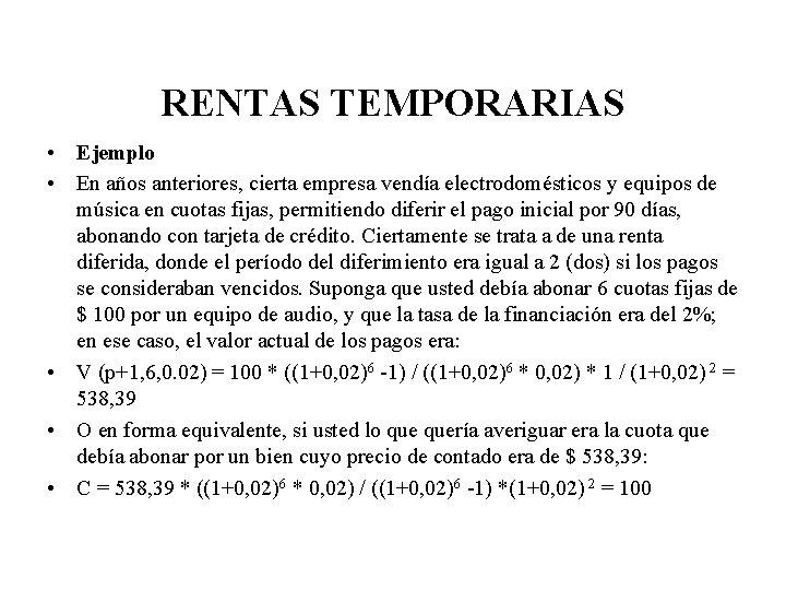 RENTAS TEMPORARIAS • Ejemplo • En años anteriores, cierta empresa vendía electrodomésticos y equipos