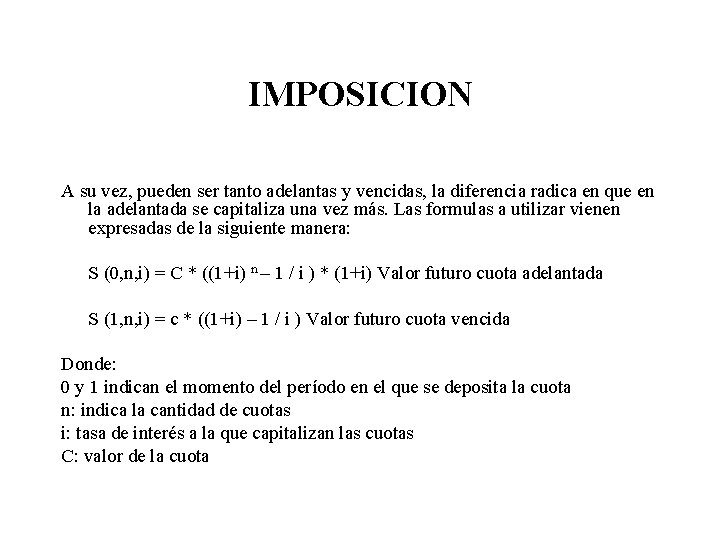 IMPOSICION A su vez, pueden ser tanto adelantas y vencidas, la diferencia radica en