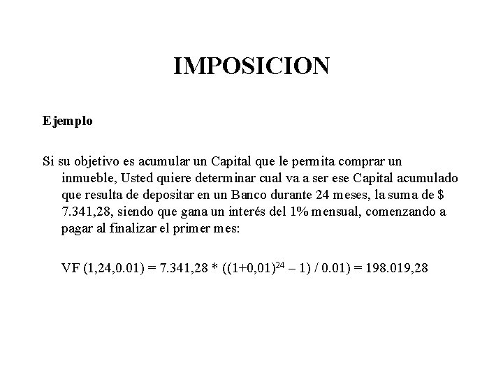 IMPOSICION Ejemplo Si su objetivo es acumular un Capital que le permita comprar un