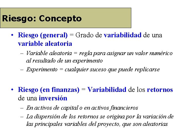 Definición de riesgo Riesgo: Concepto • Riesgo (general) = Grado de variabilidad de una