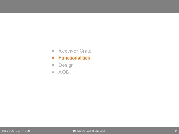 § § Sophie BARON, PH-ESS Receiver Crate Functionalities Design AOB TTC meeting, 2 nd
