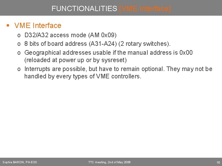 FUNCTIONALITIES [VME Interface] § VME Interface o D 32/A 32 access mode (AM 0