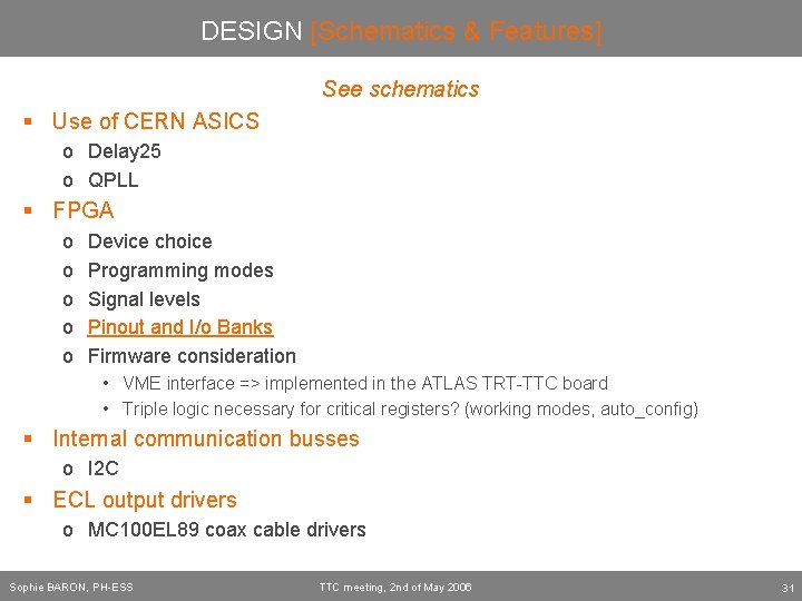 DESIGN [Schematics & Features] See schematics § Use of CERN ASICS o Delay 25