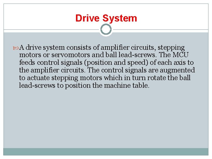 Drive System A drive system consists of amplifier circuits, stepping motors or servomotors and
