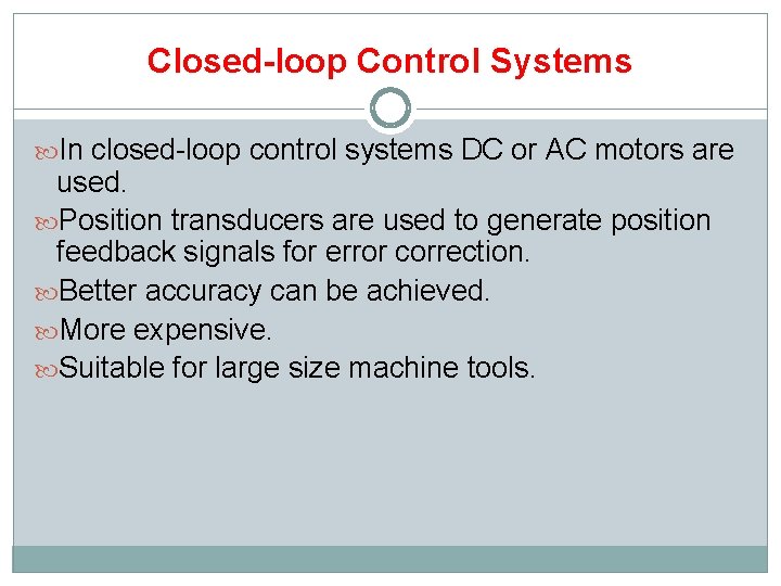 Closed-loop Control Systems In closed-loop control systems DC or AC motors are used. Position