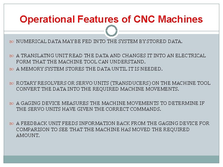 Operational Features of CNC Machines NUMERICAL DATA MAY BE FED INTO THE SYSTEM BY