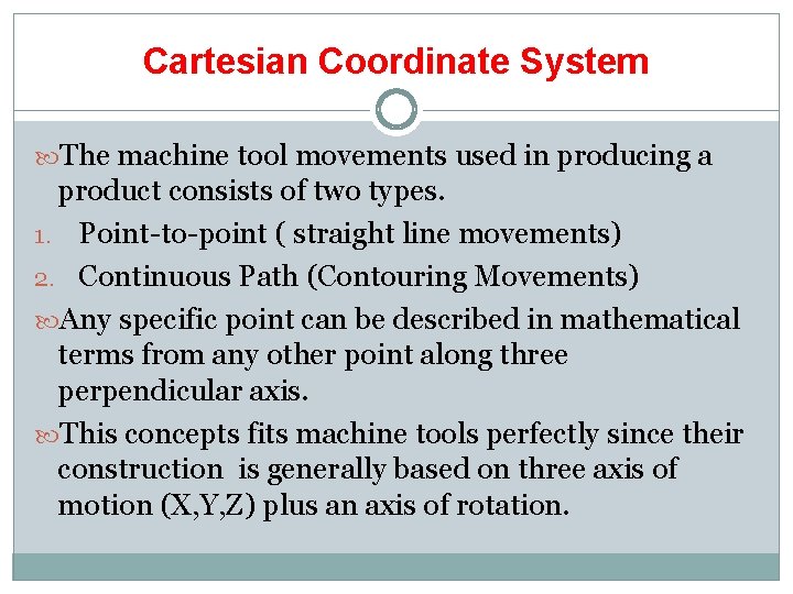 Cartesian Coordinate System The machine tool movements used in producing a product consists of