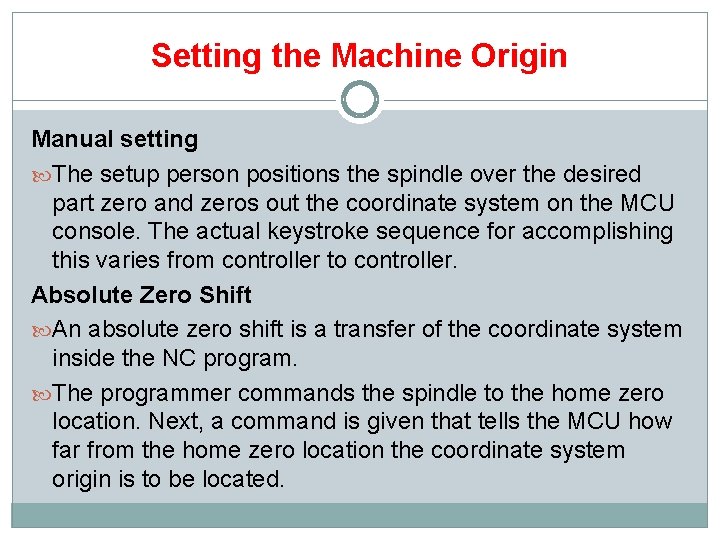 Setting the Machine Origin Manual setting The setup person positions the spindle over the