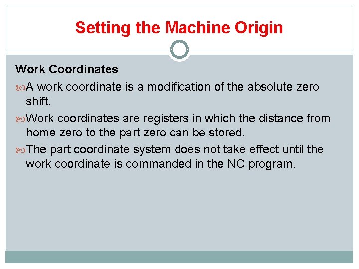 Setting the Machine Origin Work Coordinates A work coordinate is a modification of the