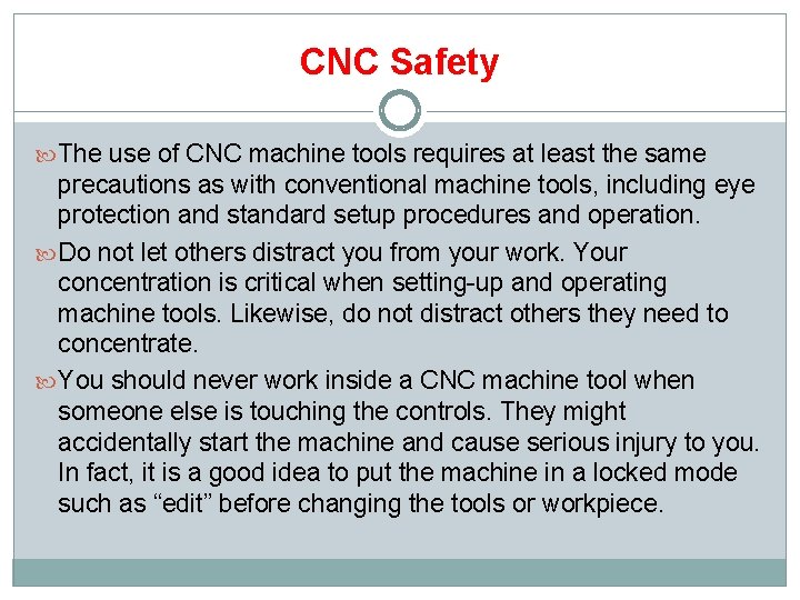 CNC Safety The use of CNC machine tools requires at least the same precautions