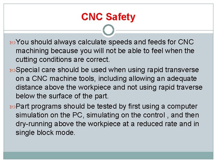 CNC Safety You should always calculate speeds and feeds for CNC machining because you