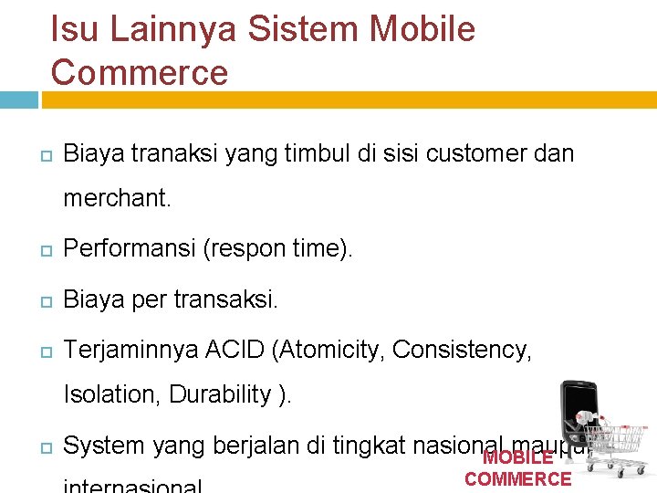 Isu Lainnya Sistem Mobile Commerce Biaya tranaksi yang timbul di sisi customer dan merchant.