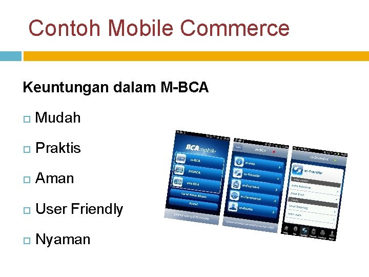 Contoh Mobile Commerce Keuntungan dalam M-BCA Mudah Praktis Aman User Friendly Nyaman 