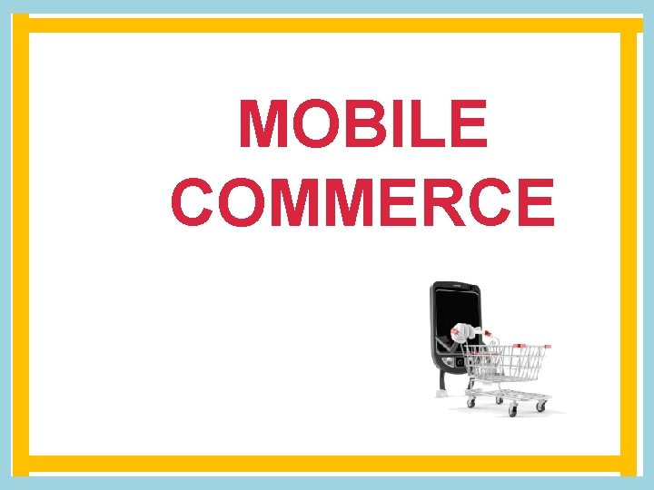 MOBILE COMMERCE 