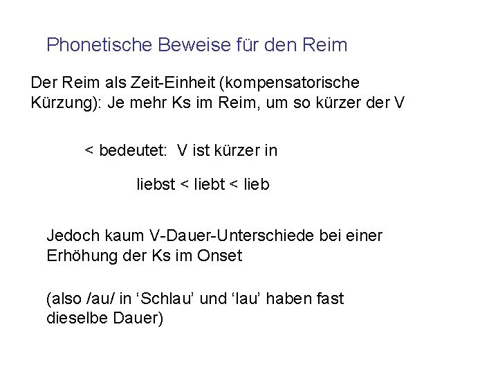 Phonetische Beweise für den Reim Der Reim als Zeit-Einheit (kompensatorische Kürzung): Je mehr Ks