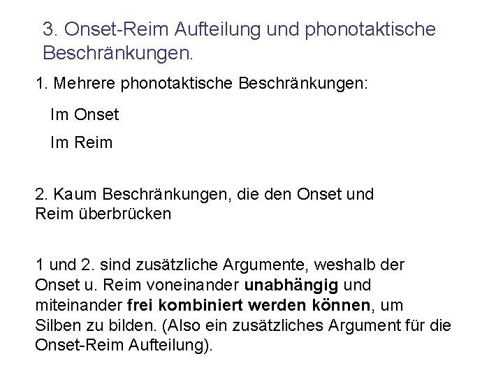 3. Onset-Reim Aufteilung und phonotaktische Beschränkungen. 1. Mehrere phonotaktische Beschränkungen: Im Onset Im Reim