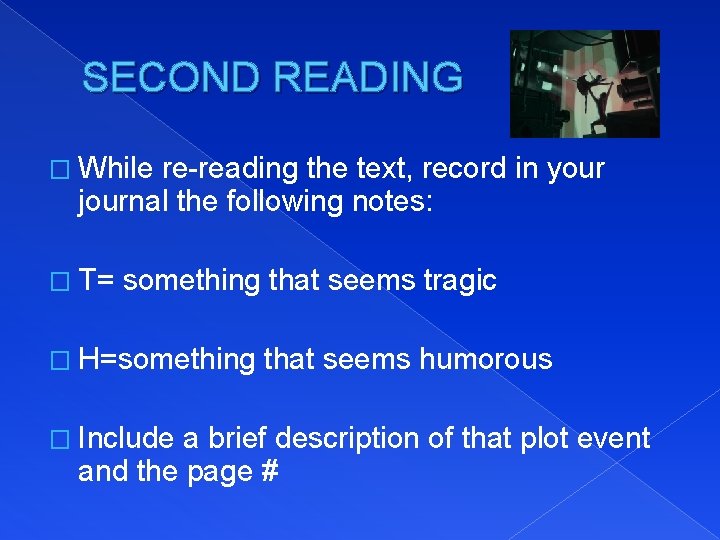 SECOND READING � While re-reading the text, record in your journal the following notes: